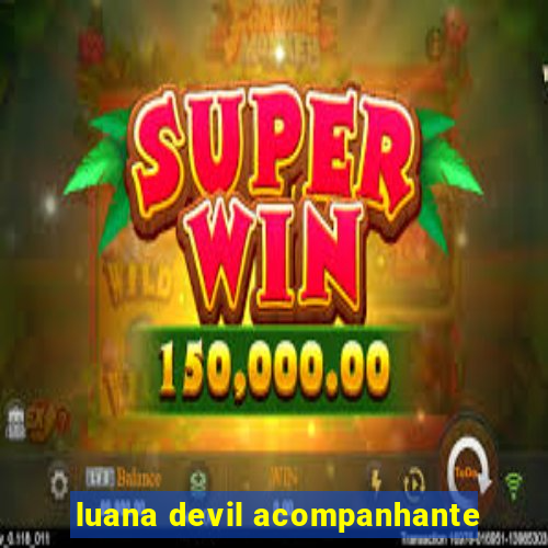 luana devil acompanhante